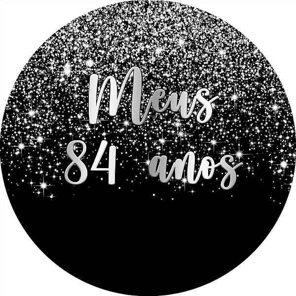 Painel De Festa Redondo 1,50x1,50 - Meus 84 Anos Efeito Glitter Prata 057