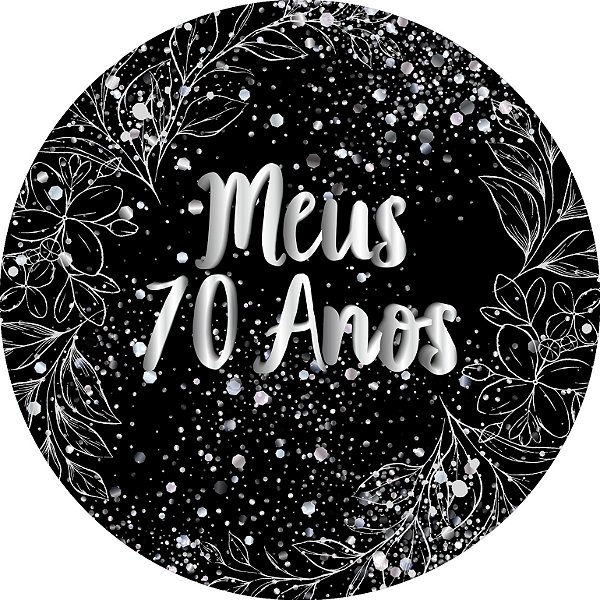 Painel De Festa Redondo 1,50x1,50 - Meus 70 Anos Efeito Brilhos Prata 107