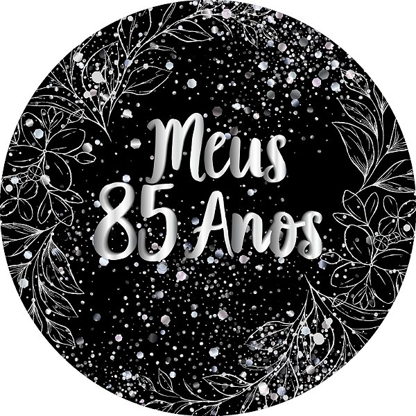 Painel De Festa Redondo 1,50x1,50 - Meus 85 Anos Efeito Brilhos Prata 110