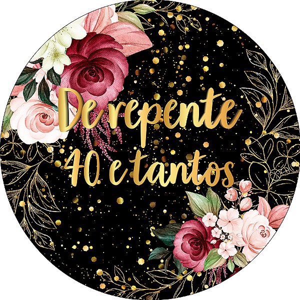 Painel De Festa Redondo 1,50x1,50 - De repente 40 e Tantos Dourado Floral 146