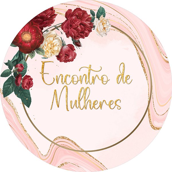 Painel De Festa Redondo 1,50x1,50 - Encontro de Mulheres Rosa Floral 070