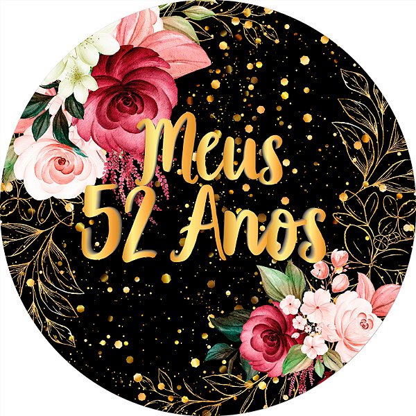 Painel De Festa Redondo 1,50x1,50 - Meus 52 Anos Dourado Floral 087