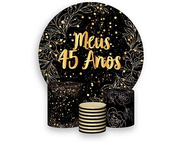 Painel De Festa Redondo 1,50 x 1,50 + Trio De Capas Cilindro - Efeito Brilho Meus 45 Anos Dourado 118
