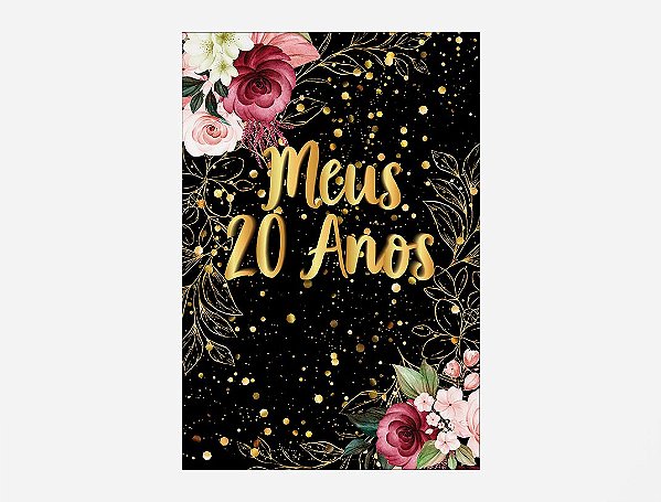 Painel De Festa Vertical 1,50 x 2,20 - Meus 20 Anos Dourado Floral 033