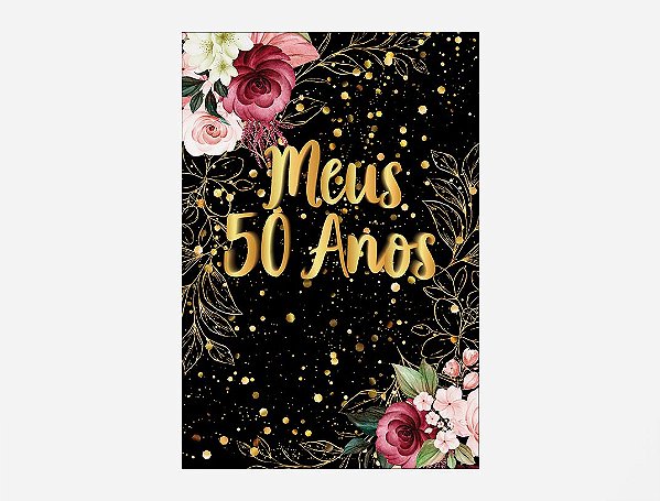 Painel De Festa Vertical 1,50 x 2,20 - Meus 50 Anos Dourado Floral 036