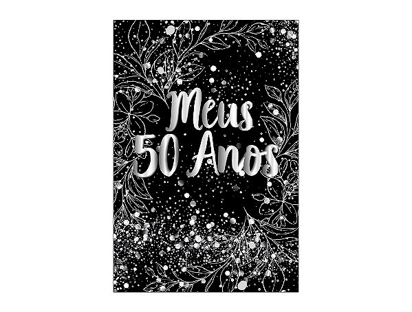 Painel De Festa Vertical 1,50 x 2,20 - Efeito Brilhos Meus 50 Anos Prateado 021
