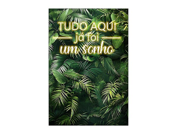 Painel De Festa Vertical 1,50 x 2,20 - Efeito Muro de Folhas Tudo Aqui Já Foi Um Sonho 029