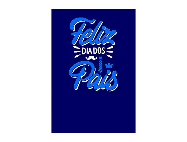 Painel De Festa Vertical 1,50 x 2,20 - Feliz Dia dos Pais Azul Marinho 101