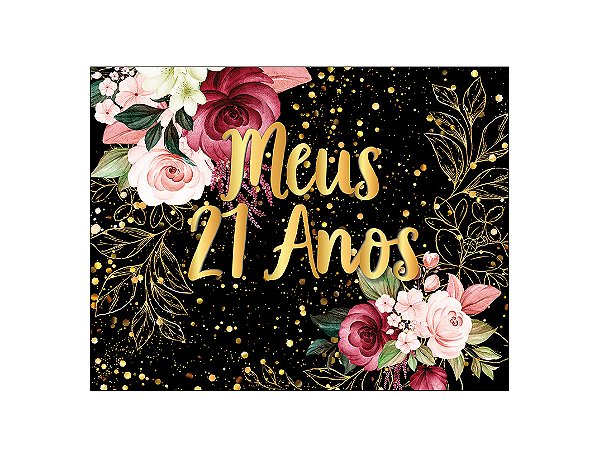 Painel de Festa Horizontal 1,55 X 1,20 - Flores Efeito Brilhos Meus 21 Anos Dourado 008