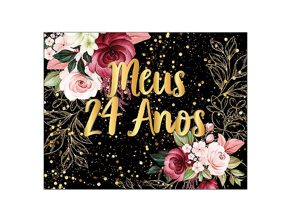 Painel de Festa Horizontal 1,55 X 1,20 - Flores Efeito Brilhos Meus 24 Anos Dourado 011