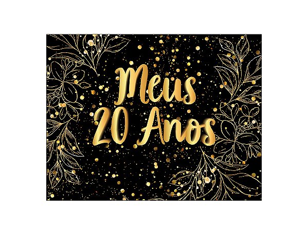 Painel de Festa Horizontal 1,55 X 1,20 - Efeito Brilhos Meus 20 Anos Dourado 084