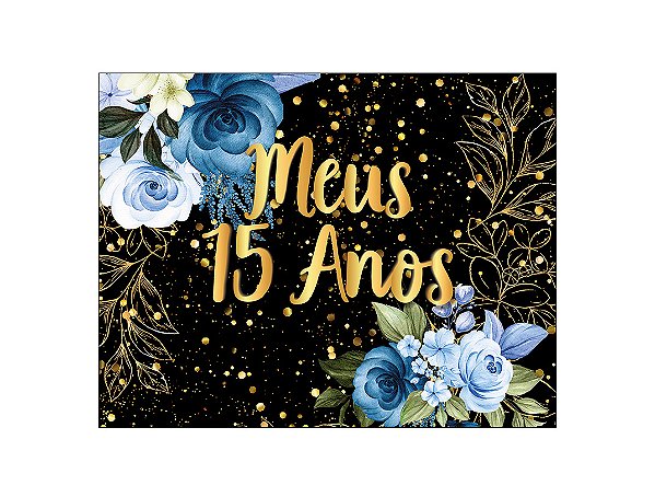 Painel de Festa Horizontal 1,55 X 1,20 - Flores Azuis Efeito Brilhos Meus 15 Anos 175