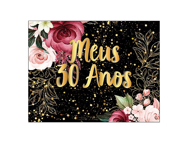 Painel de Festa Horizontal 1,55 X 1,20 - Meus 30 Anos Dourado Floral 004