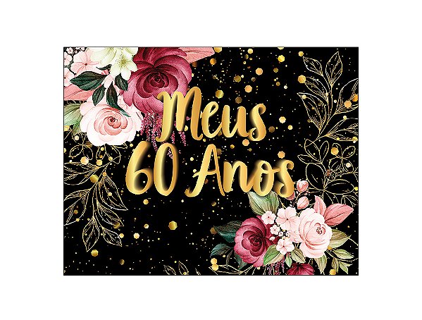 Painel de Festa Horizontal 1,55 X 1,20 - Meus 60 Anos Dourado Floral 010