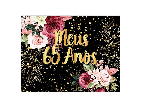 Painel de Festa Horizontal 1,55 X 1,20 - Meus 65 Anos Dourado Floral 011