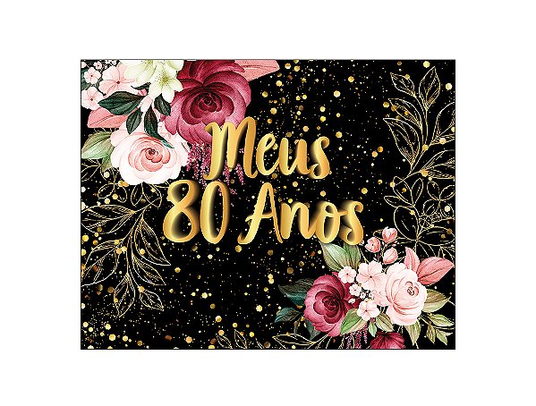 Painel de Festa Horizontal 1,55 X 1,20 - Meus 80 Anos Dourado Floral 014