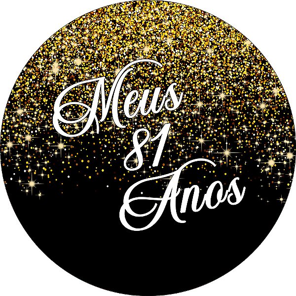 Painel De Festa Redondo 1,50x1,50 - Meus 81 Anos Efeito Glitter Dourado 306