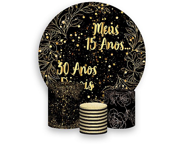 Painel De Festa Redondo 1,50 x 1,50 + Trio De Capas Cilindro - Meus 15 Anos 30 Anos Depois Floral 343