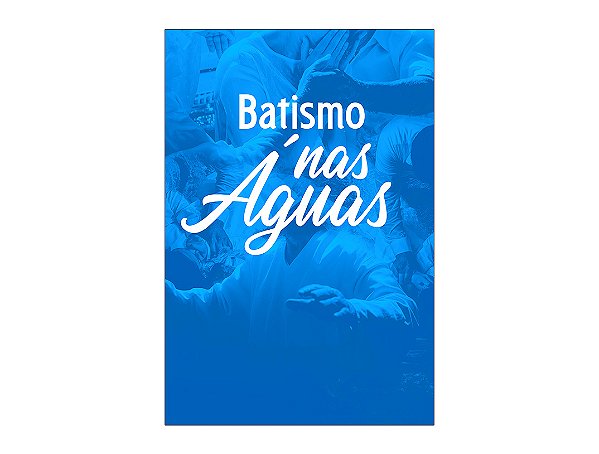 Painel De Festa Vertical 1,50 x 2,20 - Evangélico Batismo nas Águas Azul 057