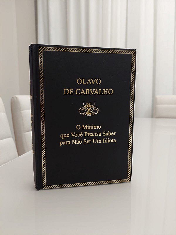 O mínimo que você precisa saber para não ser um idiota | Olavo de Carvalho