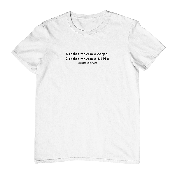 Camiseta Masc. Frases - 4 Rodas Movem o Corpo 2 Rodas Movem a Alma