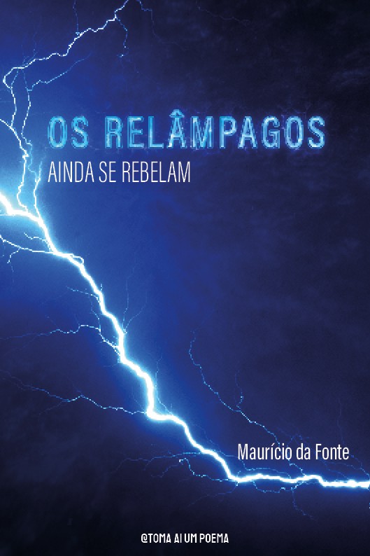 Os relâmpagos ainda se rebelam — Maurício da Fonte