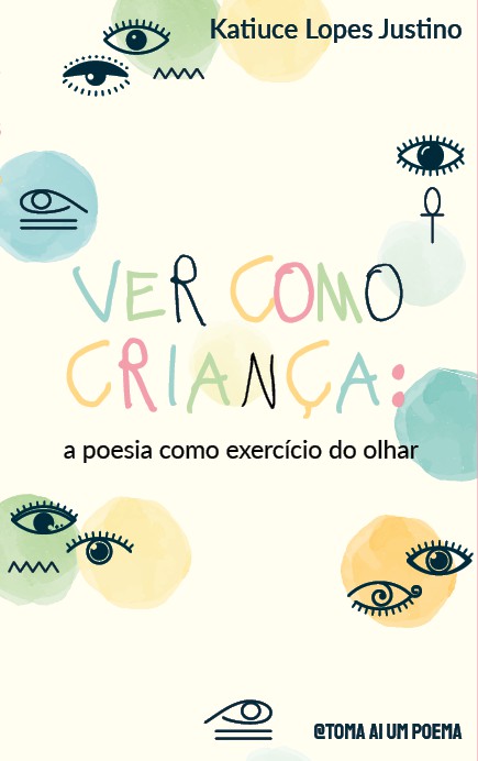 Ver Como Criança: a poesia como exercício do olhar — Katiuce Lopes Justino