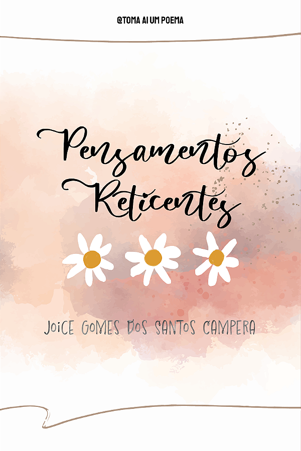 Pensamentos Reticentes... —Joice Gomes dos Santos Campera