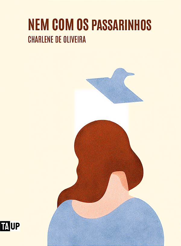 Nem com os passarinhos - Charlene de Oliveira Pereira