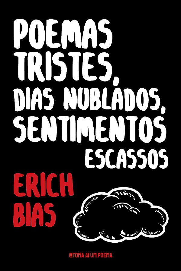 Poemas tristes, dias nublados, sentimentos escassos - Erich Bias