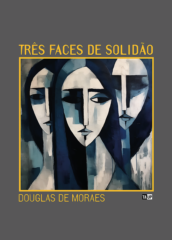 Três Faces de Solidão - Douglas de Moraes