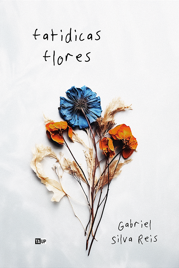 fatidicas flores - Gabriel Silva Reis