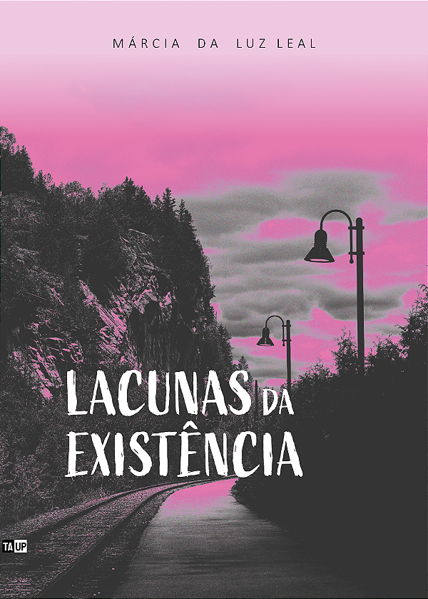 Lacunas da Existência - Márcia da Luz Leal