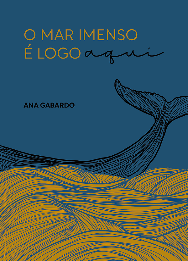 O MAR IMENSO É LOGO AQUI -  Ana Gabardo
