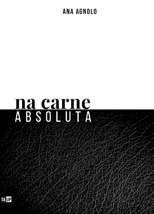 NA CARNE ABSOLUTA - Ana Agnolo