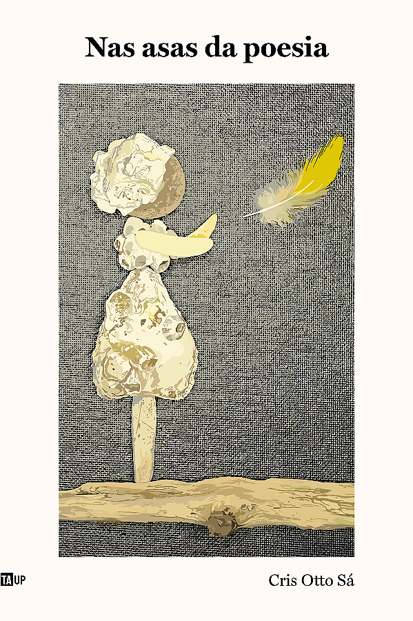NAS ASAS DA POESIA, de Cris Otto Sá