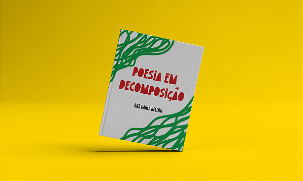 Poesia em Decomposição - Ana Carla Bellon