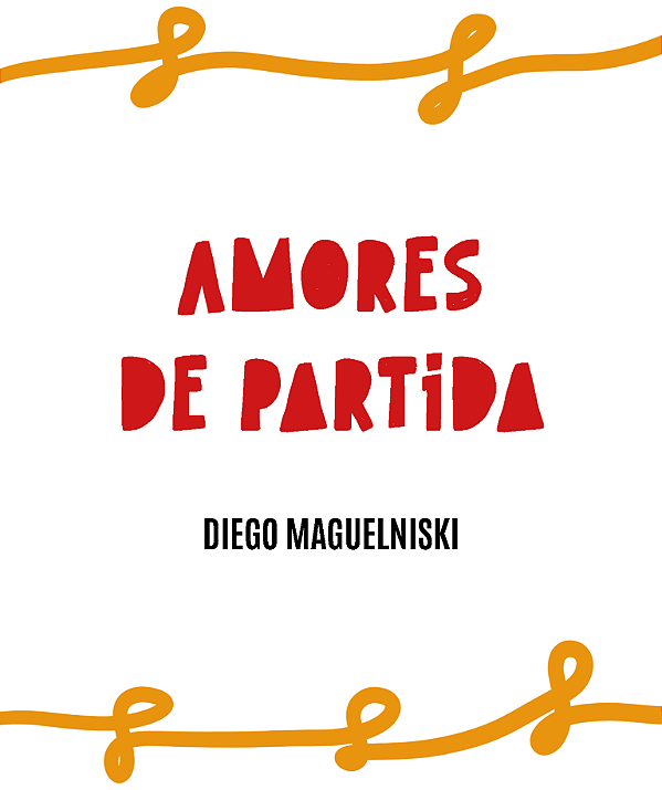 Amores de partida - Diego Maguelniski