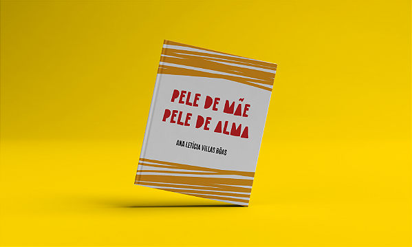 Pele de mãe Pele de alma - Ana Letícia Villas Bôas