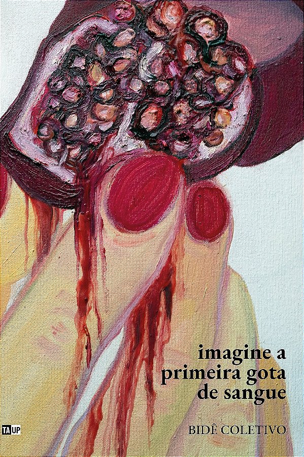 Imagine a Primeira Gota de Sangue — Bidê Coletivo