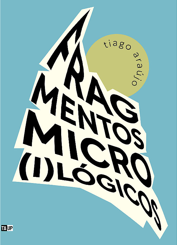 Fragmentos Micro(i)lógicos - Tiago Araújo