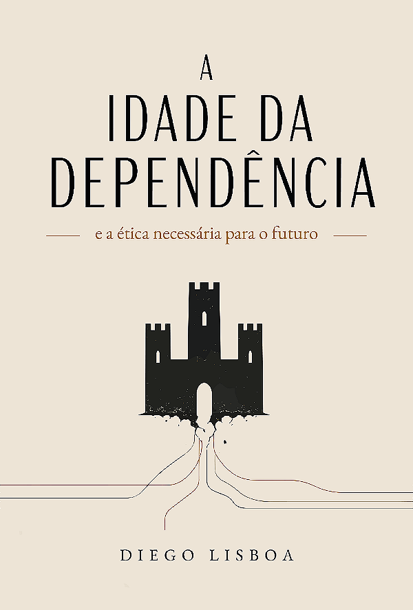A Idade da Dependência - Diego Lisboa