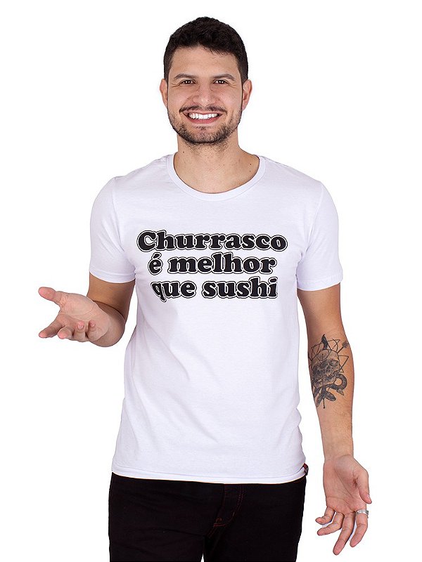 Camiseta Churrasco É Melhor Que Sushi Branca