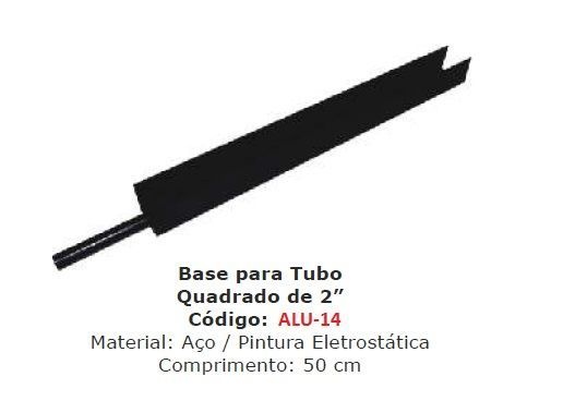 ALU-14-BASE DE 500 MM(50CM) PARA TUBO QUADRADO "2" P/GUARDA-CORPO / ESCADA
