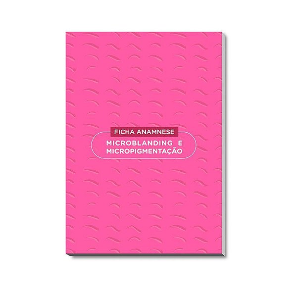 Ficha de Anamnese Micropigmentação e Microblanding - 100 Folhas