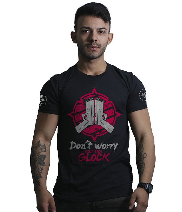 Camiseta Masculina Don't Worry Aqui tem Glock Team Six Brasil