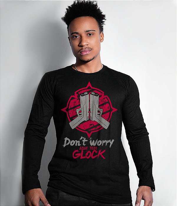 Camiseta Manga Longa Don't Worry Aqui tem Glock Masculina Team Six Brasil