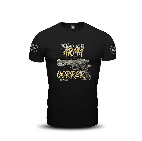 Camiseta Masculina Tenha Uma Arma Porque Sou Muito Jovem Para Morrer e Muito Velho Para Correr Casa das Armas Team Six Brasil