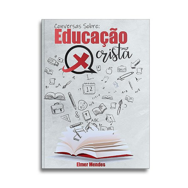 Conversas Sobre Educação Cristã | Elmer Mendes