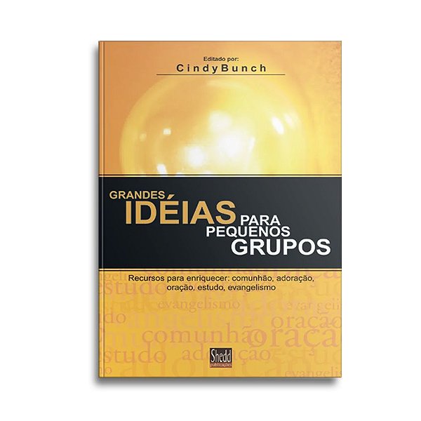 Grandes Idéias para Pequenos Grupos | Cindy Bunch